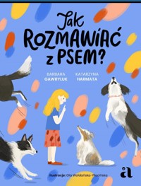 Jak rozmawiać z psem? - Barbara Gawryluk, Katarzyna Harmata - książka