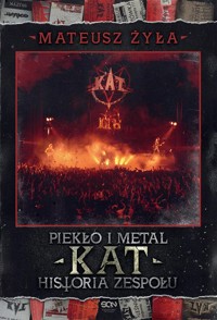 Piekło i metal. Historia zespołu Kat - Żyła Mateusz - ebook + książka