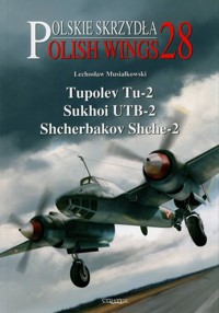 Polish Wings No. 28 Tupolev Tu-2, Sukhoi UTB-2, Shcherbakov Shche-2 - Lechosław Musiałkowski - książka