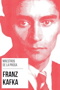 Maestros de la Prosa - Franz Kafka - Franz Kafka - ebook
