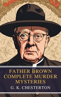Father Brown Complete Murder Mysteries - Gilbert Keith Chesterton - ebook