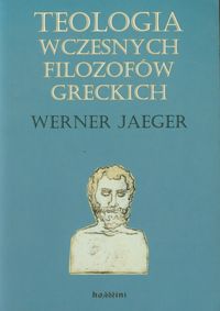 Teologia wczesnych filozofów greckich - Jaeger Werner - książka