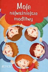 Moje najważniejsze modlitwy Modlitwy Dzieci Bożych -  - książka