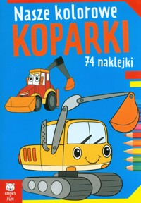 Nasze kolorowe koparki -  - książka