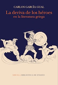 La deriva de los héroes en la literatura griega - Carlos García Gual - ebook