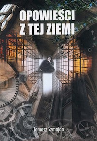 Opowieści z tej ziemi - Tomasz Szmajda - książka