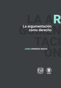 La argumentación como derecho - Jaime Fernando Cárdenas Gracia - ebook