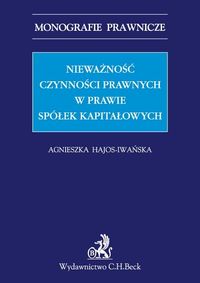 Nieważność czynności prawnych w prawie spółek kapitałowych - Agnieszka Hajos-Iwańska - książka