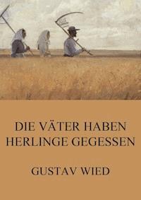 Die Väter haben Herlinge gegessen - Gustav Wied - ebook