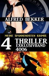 Vier Thriller Exklusivband 4006 - Meine spannendsten Krimis - Alfred Bekker - ebook