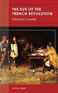 The Eve of the French Revolution - Edward Lowell - ebook