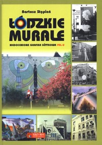 Łódzkie murale. Niedoceniona grafika użytkowa  PRL-u - Bartosz Stępień - książka