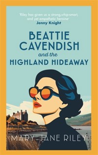 Beattie Cavendish and the Highland Hideaway - Mary-Jane Riley - ebook