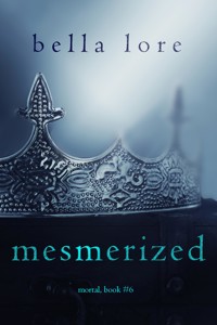 Mesmerized (Book Six) - Bella Lore - ebook