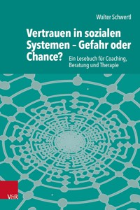 Vertrauen in sozialen Systemen – Gefahr oder Chance? - Walter Schwertl - ebook