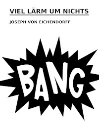 Viel Lärm um Nichts - Joseph von Eichendorff - ebook