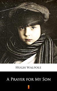 A Prayer for My Son - Hugh Walpole - ebook