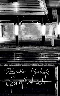 Großstadt - Sebastian Mushack - ebook