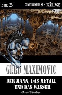 Der Mann, das Metall und das Wasser - Gerd Maximovic - ebook