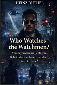 Who Watches the Watchmen? - Heinz Duthel - ebook