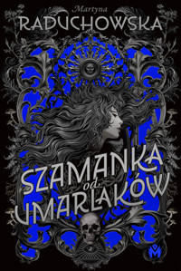 Szamanka od umarlaków - Martyna Raduchowska - ebook + audiobook + książka