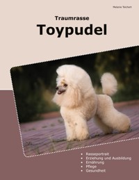 Traumrasse Toypudel - Melanie Teichert - ebook