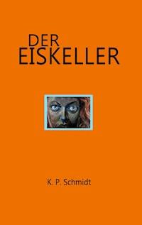 Der Eiskeller - K.P. Schmidt - ebook