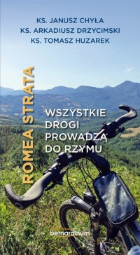 Romea strata. Wszystkie drogi prowadzą do Rzymu - Janusz Chyła - książka
