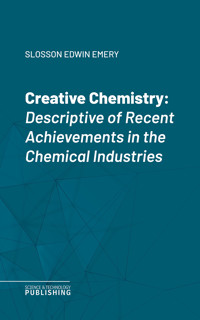 Creative Chemistry - Edwin Emery Slosson - ebook