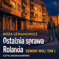 Demony Woli. Ostatnia sprawa Rolanda - Róża Lewanowicz - ebook + audiobook