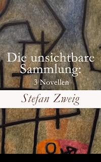 Die unsichtbare Sammlung: 3 Novellen - Stefan Zweig - ebook