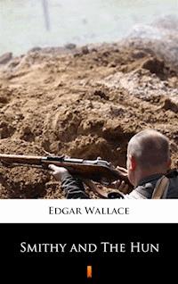 Smithy and The Hun - Edgar Wallace - ebook