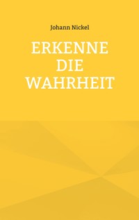 Erkenne die Wahrheit - Johann Nickel - ebook