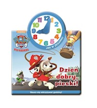 Psi Patrol Jak w zegarku Dzień dobry, pieski! -  - książka
