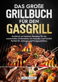 Das große Grillbuch für den Gasgrill - Jan Schmidt - ebook