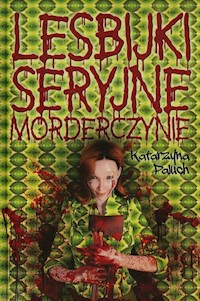 Lesbijki seryjne morderczynie - Paluch Katarzyna - książka