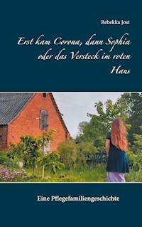 Erst kam Corona, dann Sophia oder das Versteck im roten Haus - Rebekka Jöst - ebook
