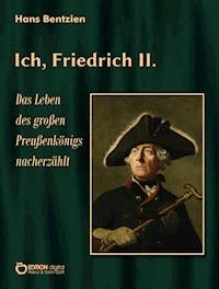Ich, Friedrich II. - Hans Bentzien - ebook