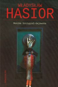 Władysław Hasior - Szczygieł-Gajewska Monika - książka