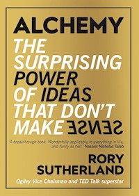 Alchemy the Surprising Power of Ideas that Don't Make Sense - Sutherland Rory - książka