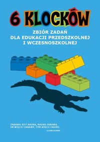 6 klocków Zbiór zadań dla edukacji przedszkolnej i wczesnoszkolnej -  - książka