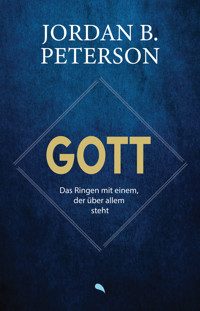 Gott - Das Ringen mit einem, der über allem steht - Jordan B. Peterson - ebook
