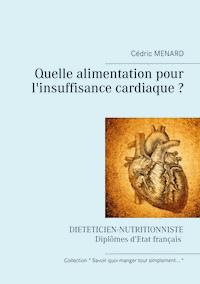 Quelle alimentation pour l'insuffisance cardiaque ? - Menard Cédric - ebook