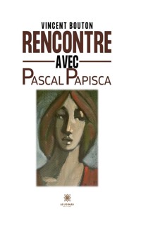 Rencontre avec Pascal Papisca - Vincent Bouton - ebook