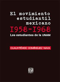 El movimiento estudiantil mexicano 1958-1968 - Cuauhtémoc Domínguez Nava - ebook
