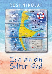 Ich bin ein Sylter Kind - Rosi Nikolai - ebook