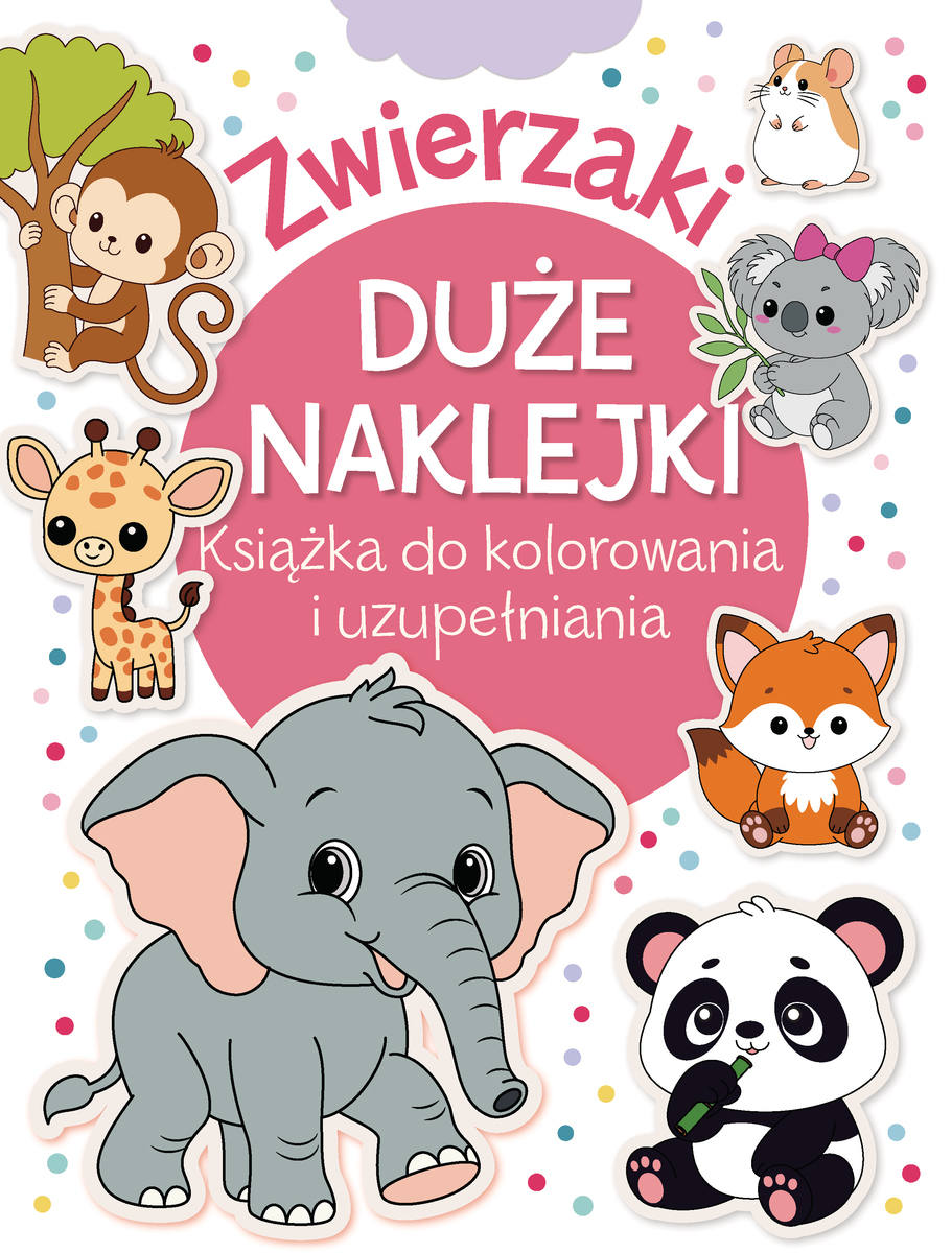 Zwierzaki. Duże naklejki. Książka do kolorowania i uzupełniania - zbiorowa praca - książka