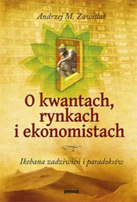 O kwantach rynkach i ekonomistach - Zawiślak Andrzej M. - książka