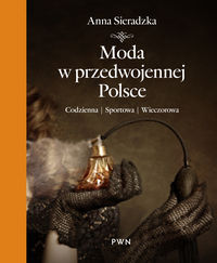 Moda w przedwojennej Polsce - Anna Sieradzka - książka