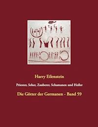 Priester, Seher, Zauberer, Schamanen und Heiler - Harry Eilenstein - ebook